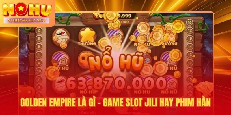 Đề quốc hoàng kim slot JILI với RTP 97% và cơ chế nổ hũ độc đáo